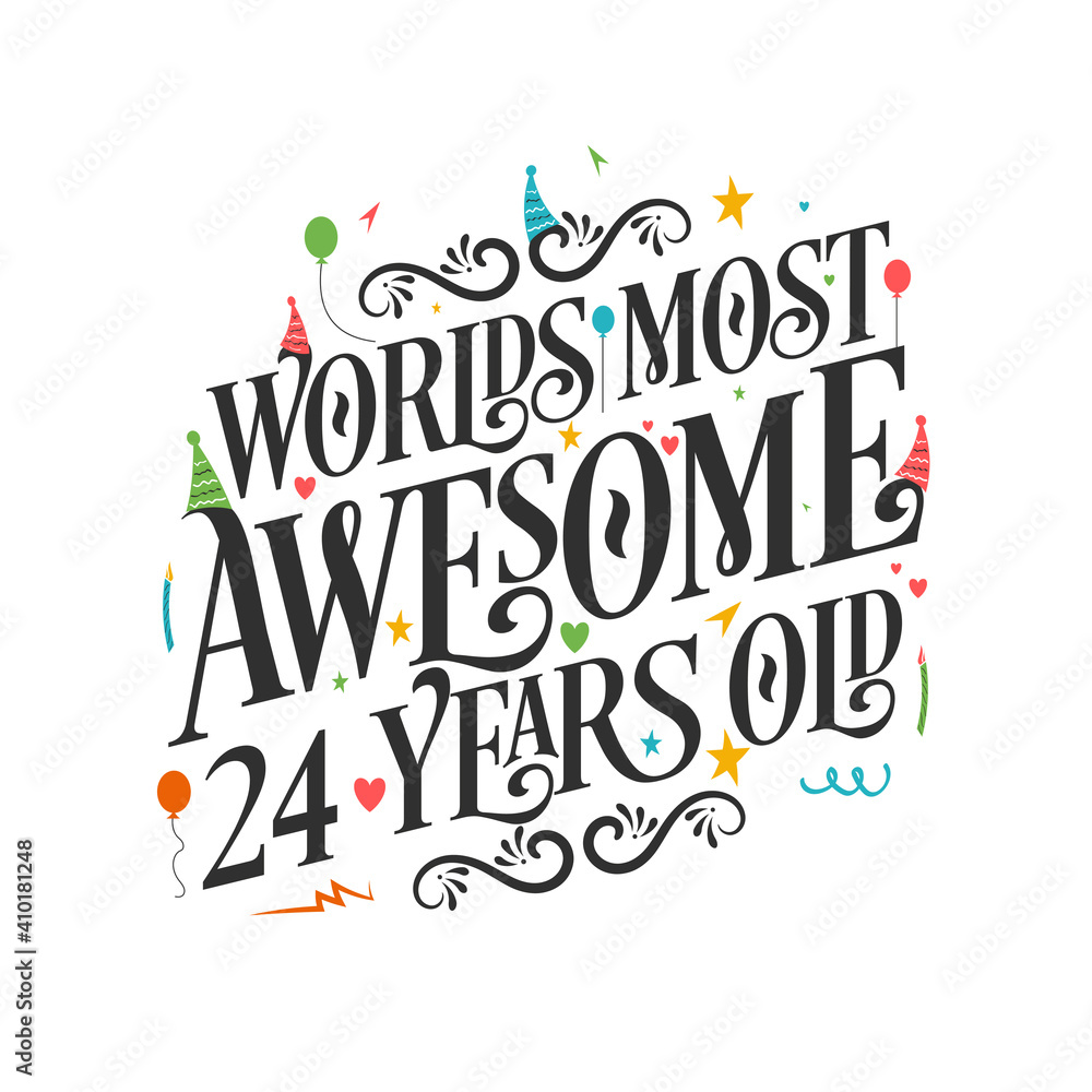World's most awesome 24 years old - 24 Birthday celebration with beautiful calligraphic lettering design.