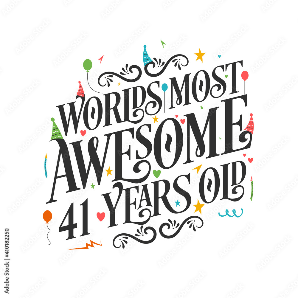 World's most awesome 41 years old - 41 Birthday celebration with beautiful calligraphic lettering design.