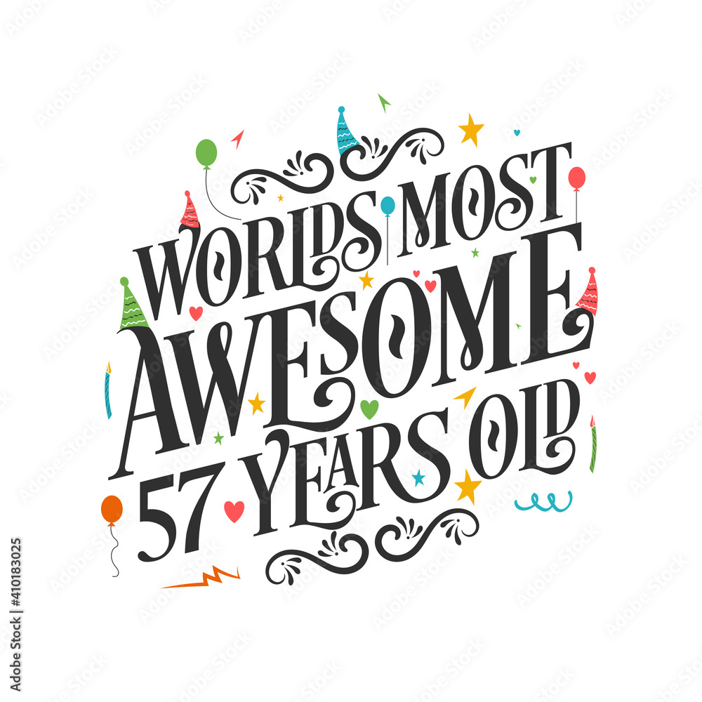 Fototapeta premium World's most awesome 57 years old - 57 Birthday celebration with beautiful calligraphic lettering design.