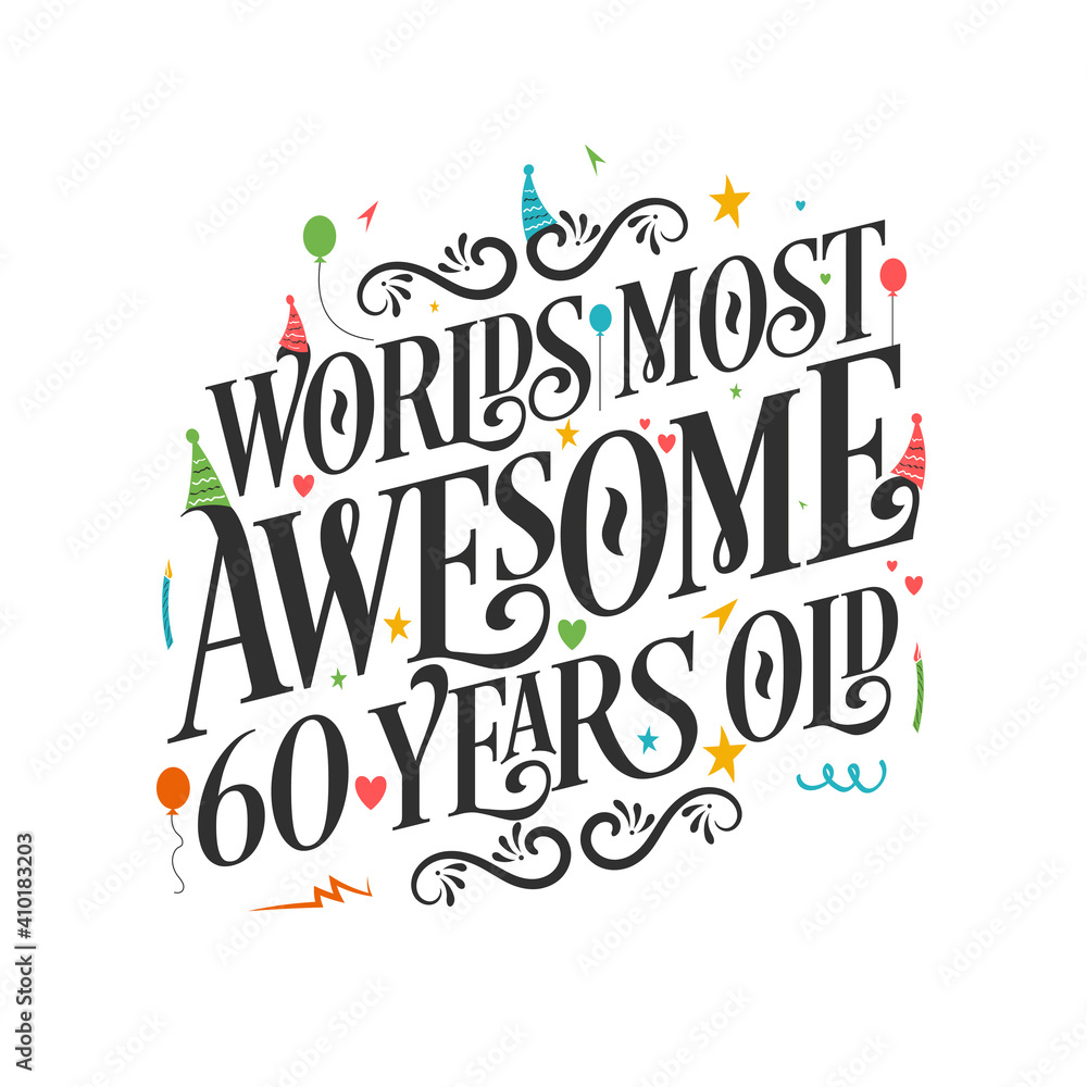 World's most awesome 60 years old - 60 Birthday celebration with beautiful calligraphic lettering design. World's most awesome 60 years old - 60 Birthday celebration with beautiful calligraphic lettering design.