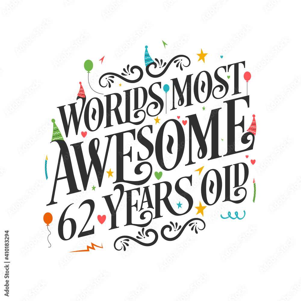 World's most awesome 62 years old - 62 Birthday celebration with beautiful calligraphic lettering design.