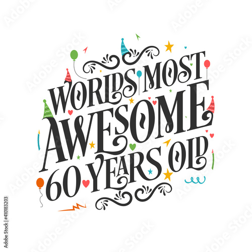 World's most awesome 60 years old - 60 Birthday celebration with beautiful calligraphic lettering design.