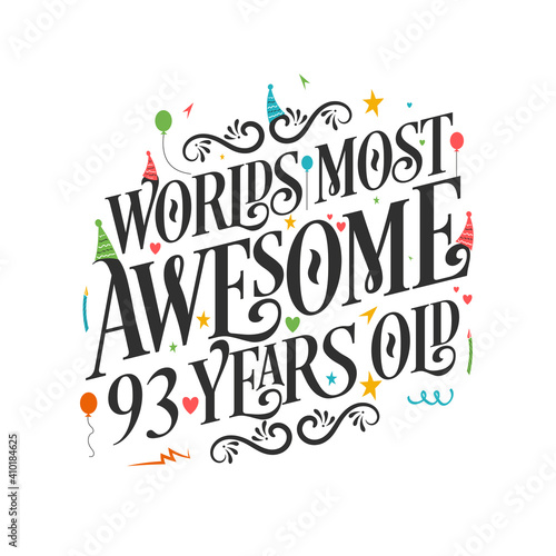 World s most awesome 93 years old - 93 Birthday celebration with beautiful calligraphic lettering design.