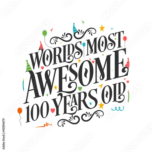 World's most awesome 100 years old - 100 Birthday celebration with beautiful calligraphic lettering design