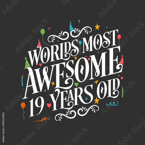World's most awesome 19 years old, 19 years birthday celebration lettering