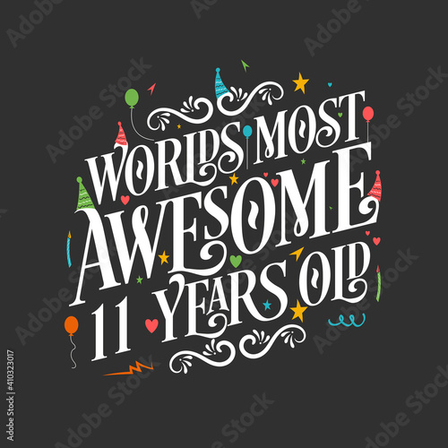 World's most awesome 11 years old, 11 years birthday celebration lettering