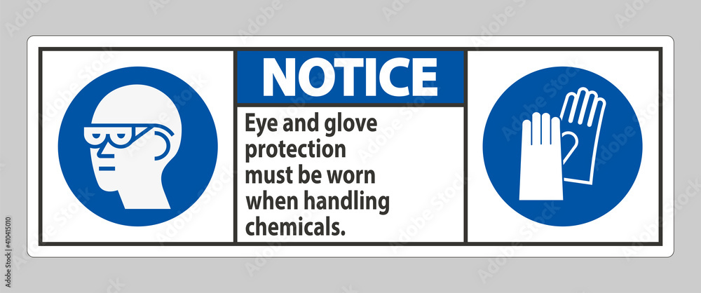 Notice Sign Eye And Glove Protection Must Be Worn When Handling Chemicals