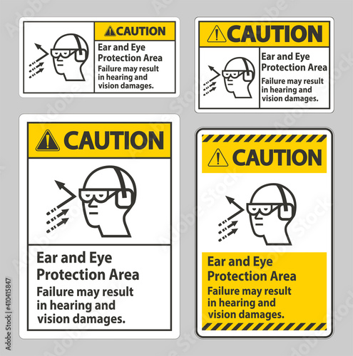 Caution Sign Ear And Eye Protection Area, Failure May Result In Hearing And Vision Damages