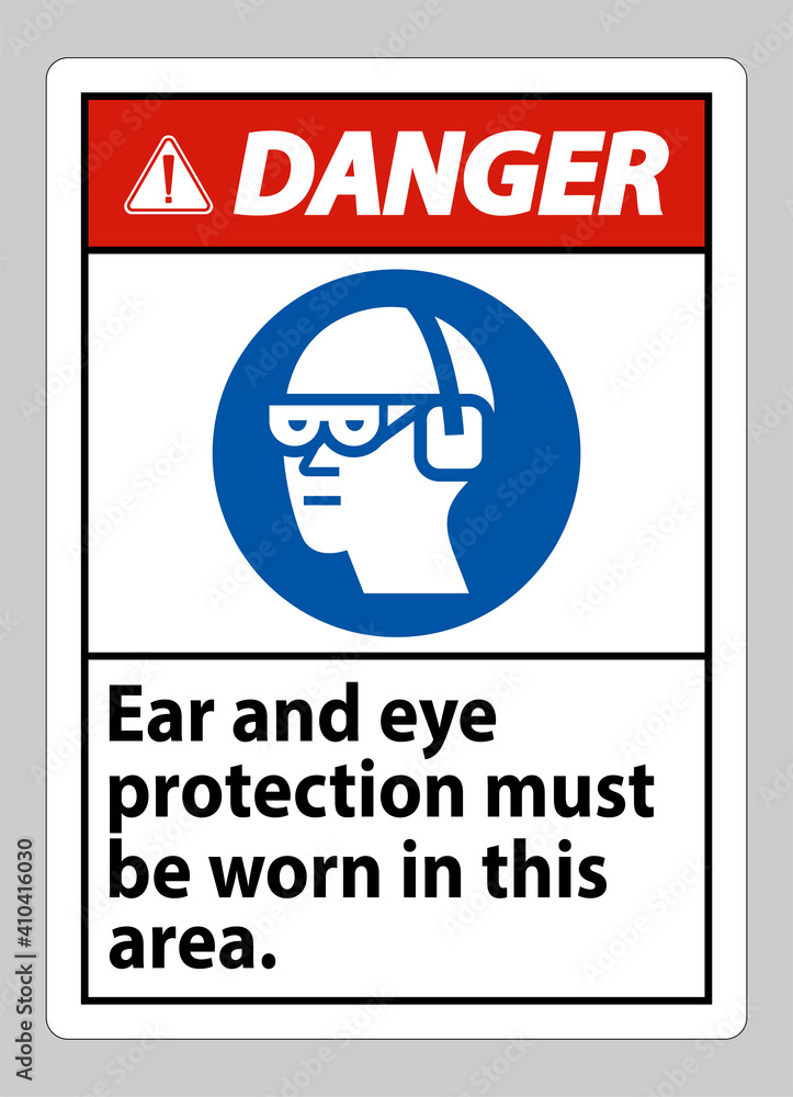 Danger sign Ear And Eye Protection Must Be Worn In This Area Danger sign Ear And Eye Protection Must Be Worn In This Area