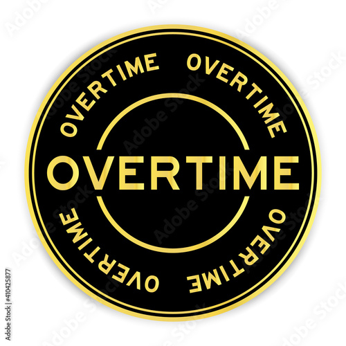 Black and gold color round label sticker in word overtime on white background