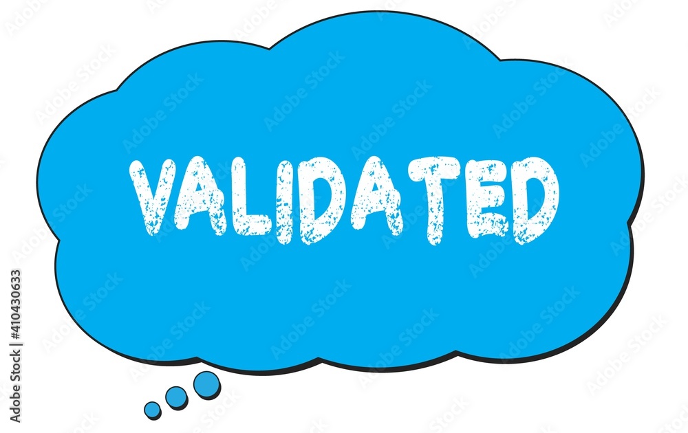 VALIDATED text written on a blue thought bubble. VALIDATED text written on a blue thought bubble.
