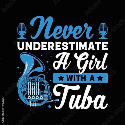 Never Underestimate A Girl With A Tuba