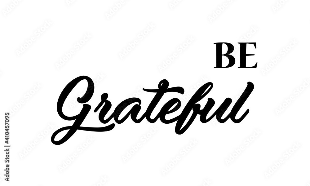 Be Grateful, Christian Slogan, Typography for print or use as poster, card, flyer or T Shirt