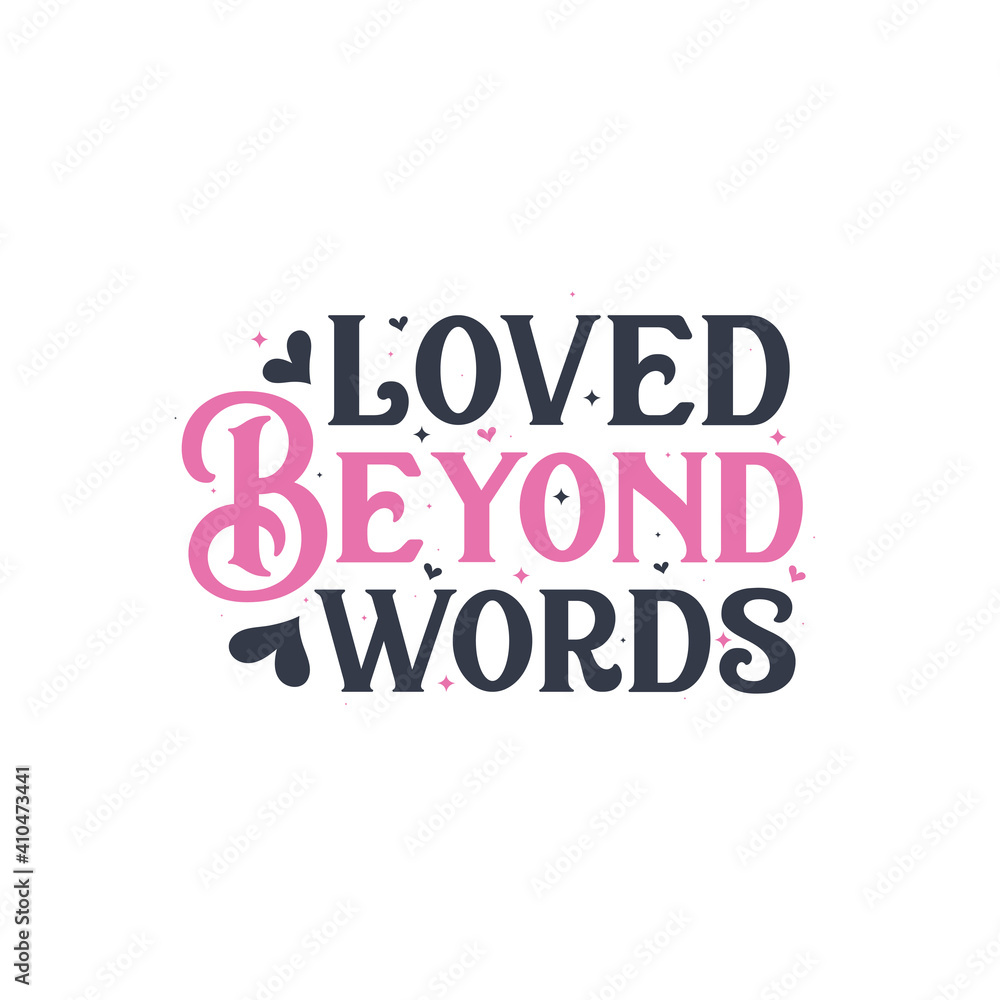 Loved Beyond words - valentines day gift design Loved Beyond words - valentines day gift design