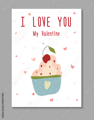 I love you my Valentine. Valentine s Day greeting card with cupcake. Good for scrapbooking  posters  greeting cards  banners  textiles  gifts  shirts  mugs or other gifts.