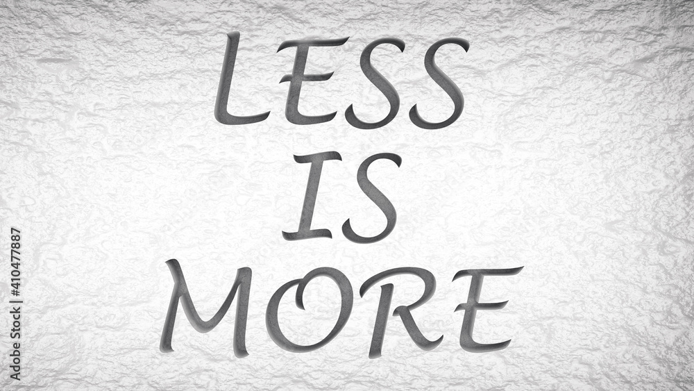 less is more concept minimalistic phrase on white blank background, 3d render illustration less is more concept minimalistic phrase on white blank background, 3d render illustration