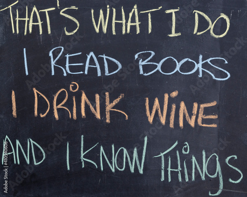 Tablou pe pânză That’s what I do, I read books I drink wine and I know things