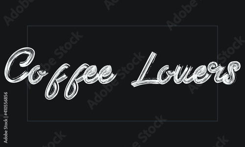 Coffee Lovers Brush font drawn hand written phrase Text decorative Typography script letter on the White background