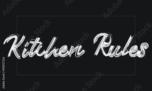 Kitchen Rules Brush font drawn hand written phrase Text decorative Typography script letter on the White background