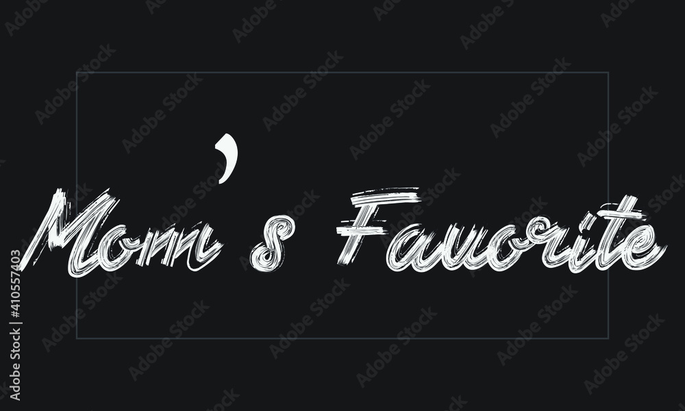 Obraz premium Mom’s Favorite Brush font drawn hand written phrase Text decorative Typography script letter on the White background