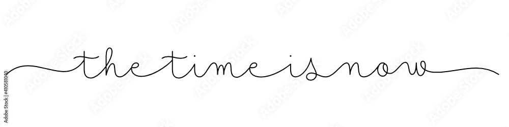 THE TIME IS NOW black vector monoline calligraphy banner with swashes THE TIME IS NOW black vector monoline calligraphy banner with swashes