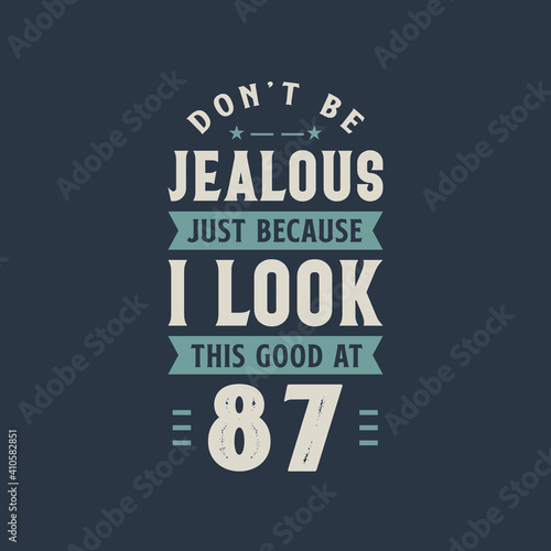 Wallpaper Mural Don't be Jealous just because I look this good at 87, 87 years old birthday celebration Torontodigital.ca