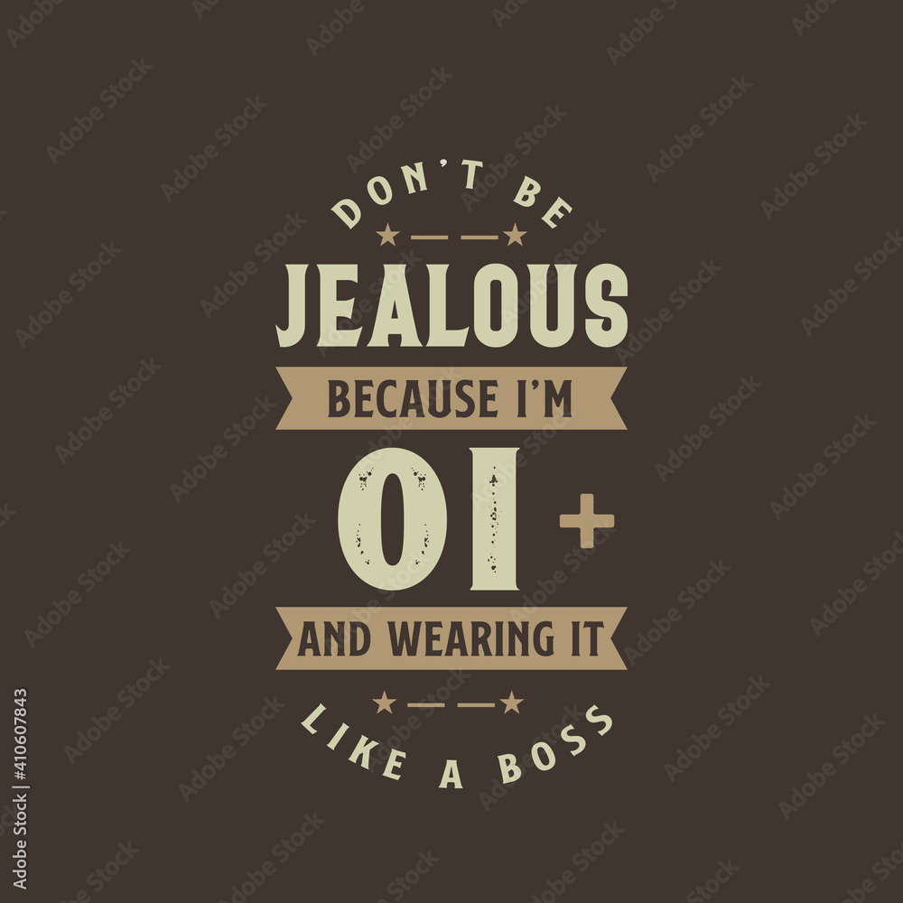 Don't be Jealous because I'm 1 plus and wearing it like a boss, 1 year old birthday celebration Don't be Jealous because I'm 1 plus and wearing it like a boss, 1 year old birthday celebration