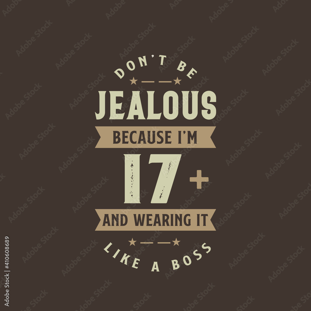 Fototapeta premium Don't be Jealous because I'm 17 plus and wearing it like a boss, 17 years old birthday celebration