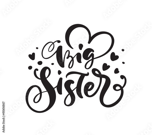 Vector Hand drawn lettering calligraphy text Big Sister on white background with hearts. Girl t-shirt, greeting card design. illustration