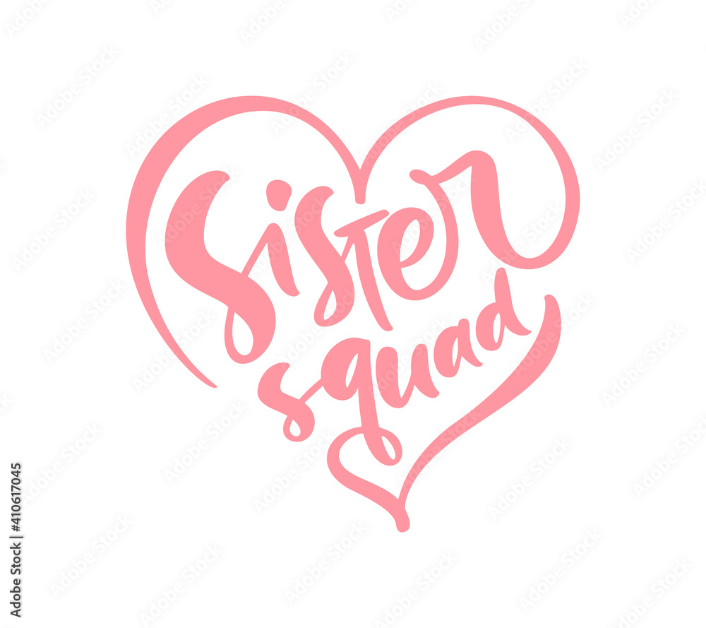 Vector Hand drawn lettering calligraphy text Sister squad in pink heart. Inspirational and motivational quotes. Girl t-shirt, greeting card design. illustration