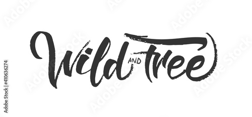 Handwritten brush lettering of Wild and Free on white background.
