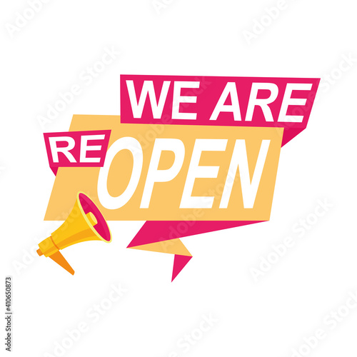 we are reopen commercial label in speech bubble with megaphone