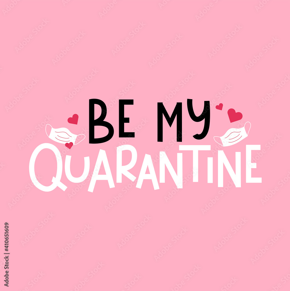 Be my quarantine Valentines day 2021 greeting card with lettering, safety masks and hearts. Lockdown holiday.