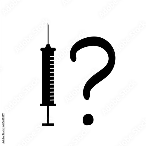 Silhouette symbol. syringe and question mark symbol. Injection forbidden. Concept of anti vaccination and antivaxxers. Stop vaccine. Dilemma, controversy, pros and cons. of immunization.