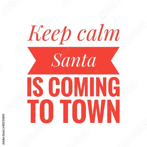   Keep calm  Santa is coming to town   Lettering