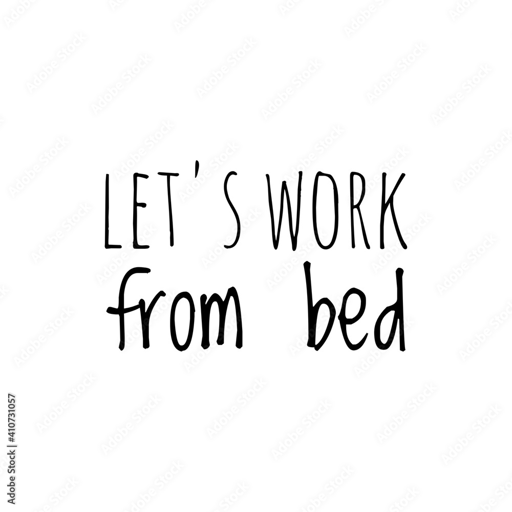 ''Let's work from bed'' Lettering