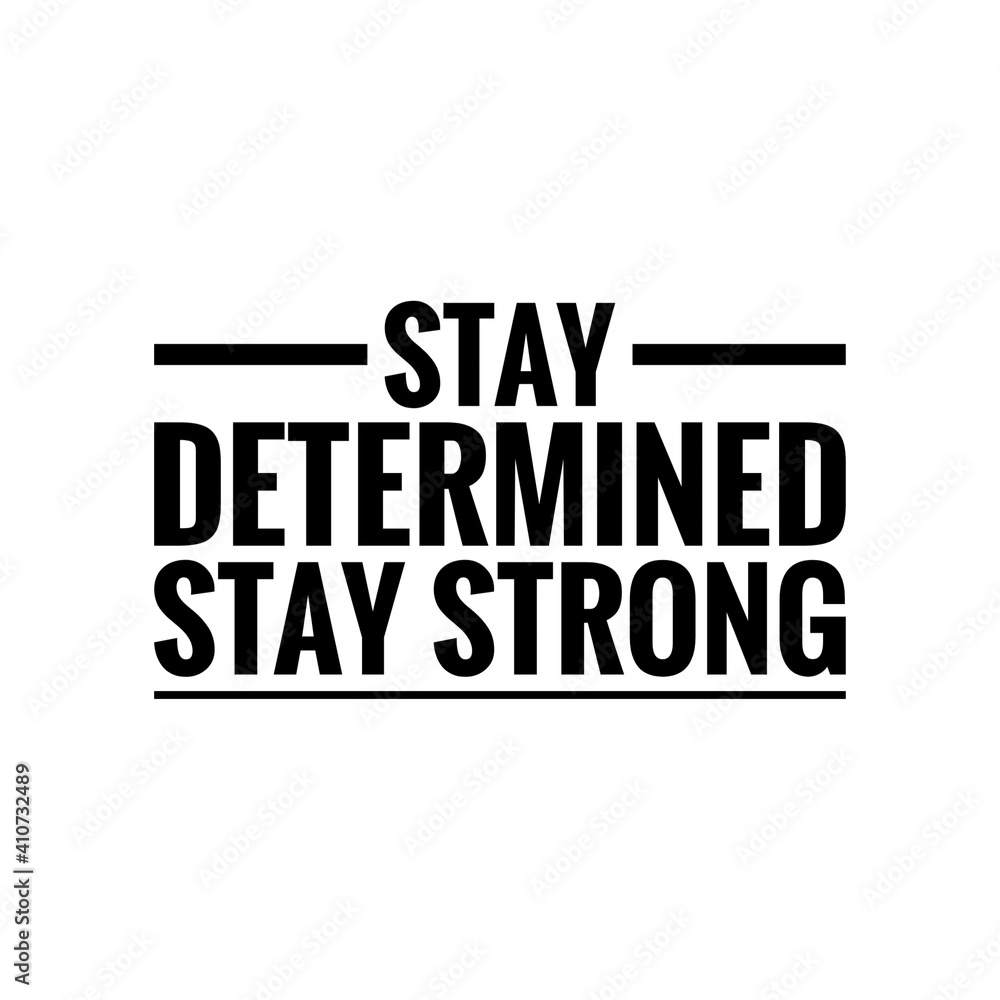''Stay determined, stay strong'' Lettering