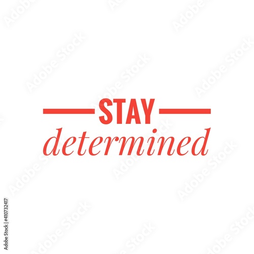 ''Stay determined'' Lettering