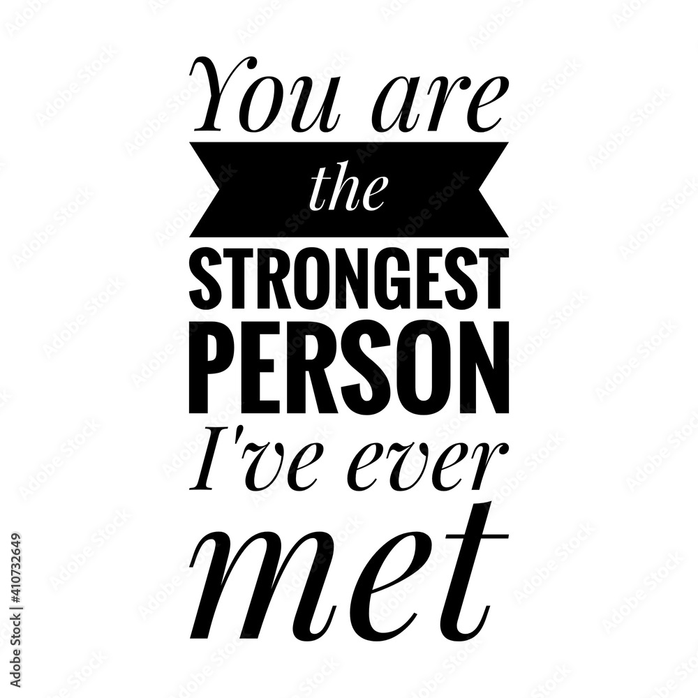 ''You are the strongest person I've ever met'' Lettering