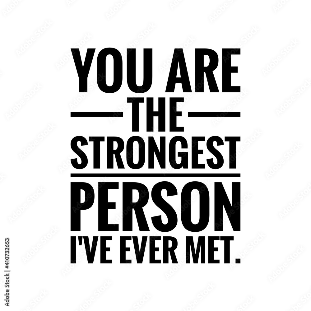 ''You are the strongest person I've ever met'' Lettering ''You are the strongest person I've ever met'' Lettering