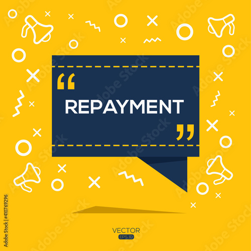 Creative (repayment) text written in speech bubble ,Vector illustration.
