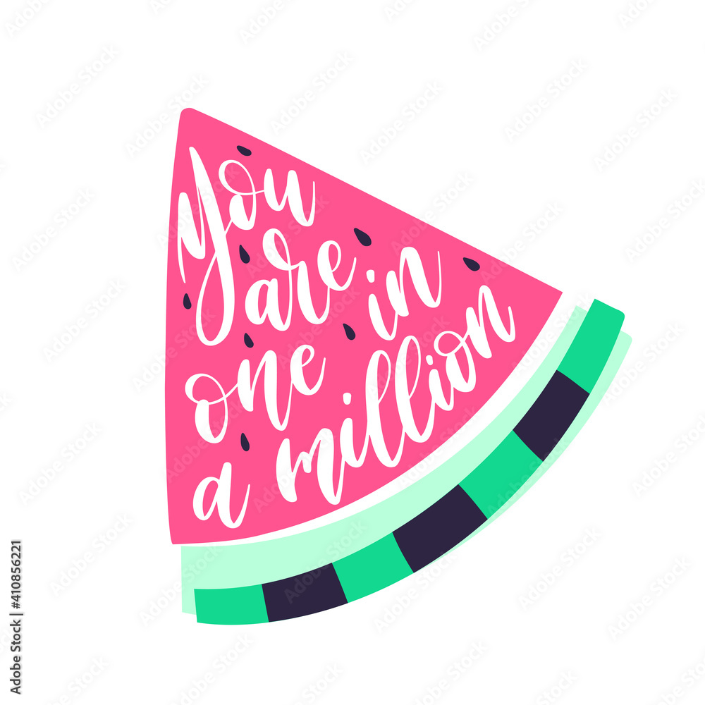 Lettering with funny phrase - You are one in a million - in shape of watermelon. Pre-made card design with quote and simple colorful drawing. Vector illustration Lettering with funny phrase - You are one in a million - in shape of watermelon. Pre-made card design with quote and simple colorful drawing. Vector illustration