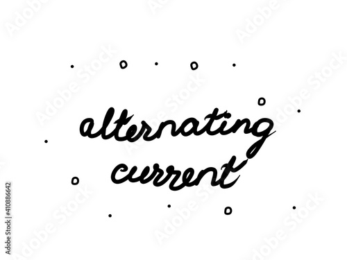 Alternating current phrase handwritten. Lettering calligraphy text. Isolated word black modern