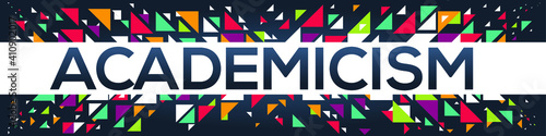 creative colorful (academicism) text design, written in English language, vector illustration.	
