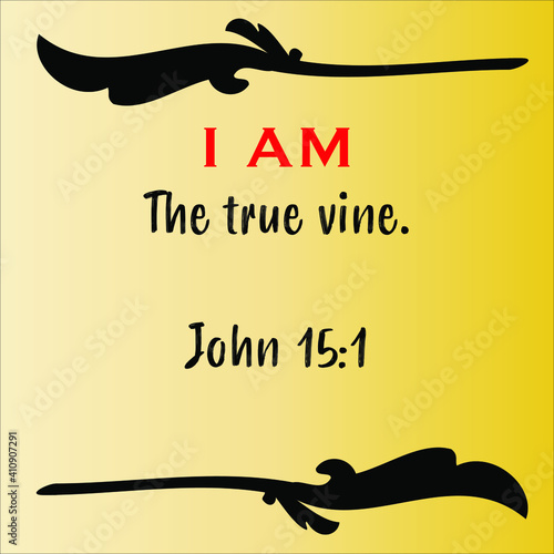 John 15:1 - Jesus' I AM the true vine vector statements on gradient yellow in gospel of John in the Bible's new testament for scripture encouragement. 	