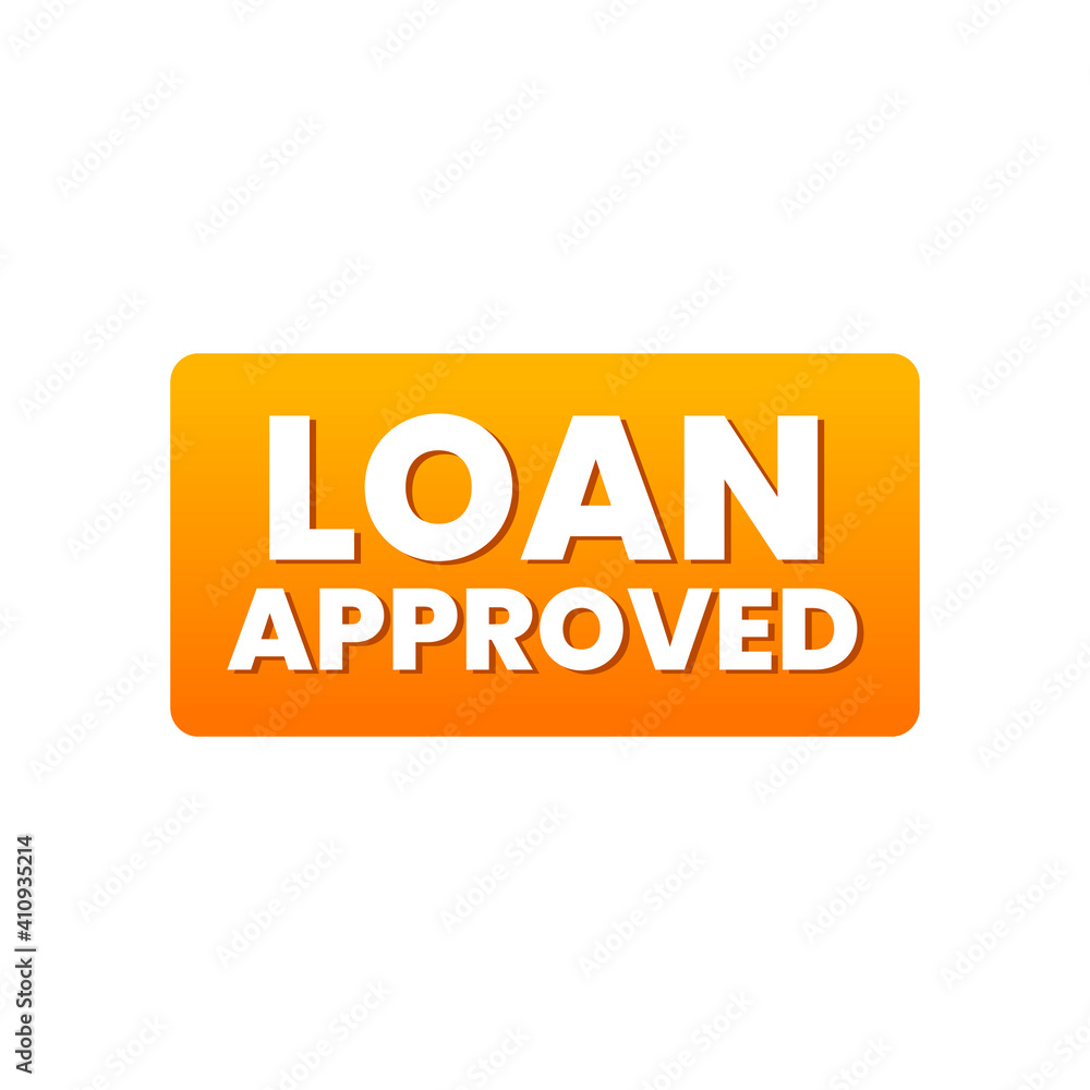 loan approved button sign icon banner template loan approved button sign icon banner template