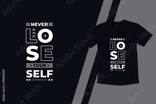 Never lose yourself modern inspirational quotes t shirt design for fashion apparel printing. Suitable for totebags, stickers, mug, hat, and merchandise