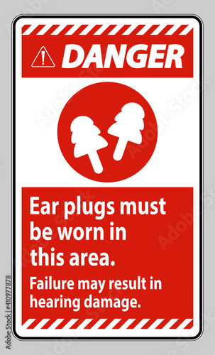 Danger sign Ear Plugs Must Be Worn In This Area, Failure May Result In Hearing Damage