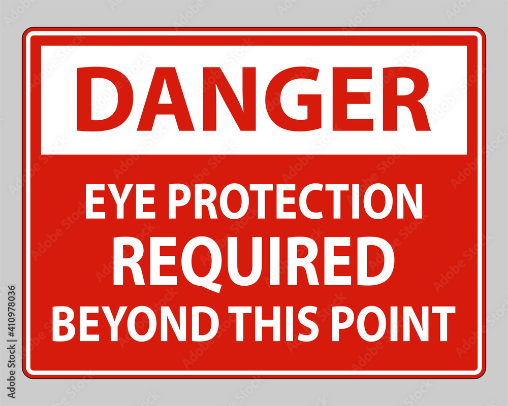 Danger Sign Eye Protection Required Beyond This Point on white background Danger Sign Eye Protection Required Beyond This Point on white background
