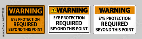 Warning Sign Eye Protection Required Beyond This Point on white background